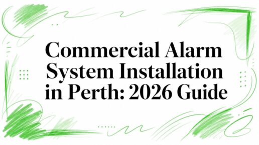 Commercial Alarm System Installation in Perth: 2026 Guide