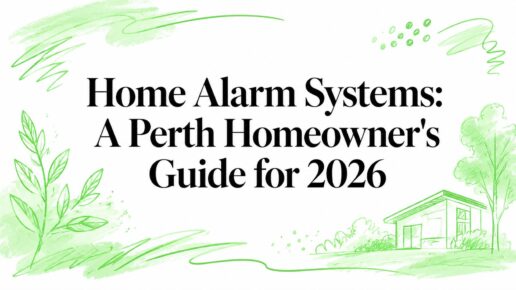 Home Alarm Systems: A Perth Homeowner’s Guide for 2026