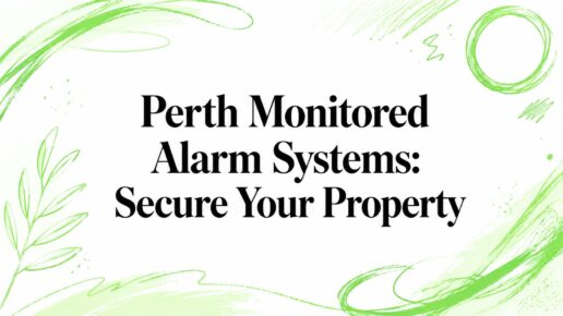 Perth Monitored Alarm Systems: Secure Your Property
