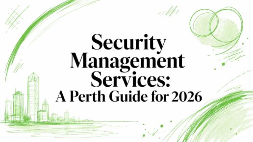 Security Management Services: A Perth Guide for 2026