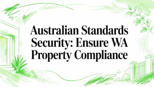 Australian Standards Security: Ensure WA Property Compliance