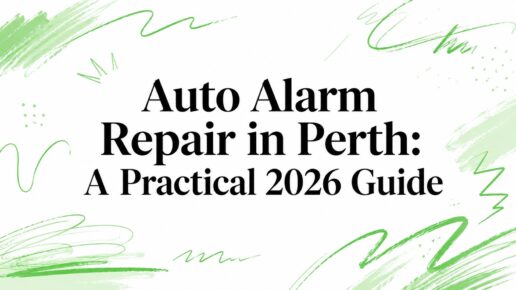 Auto Alarm Repair in Perth: A Practical 2026 Guide