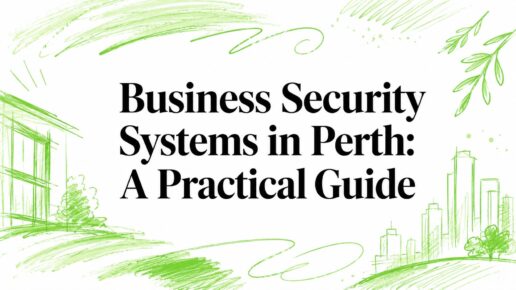 Business Security Systems in Perth: A Practical Guide