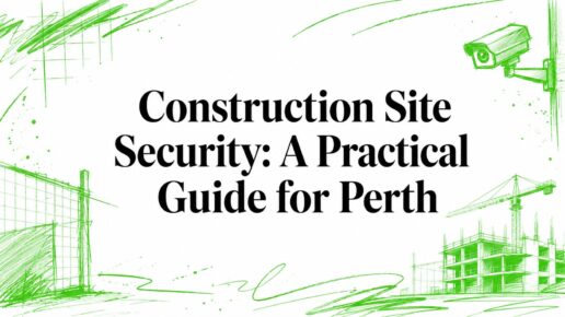 Construction Site Security: A Practical Guide for Perth
