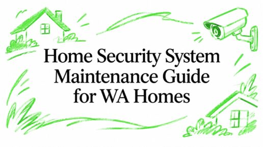 Home Security System Maintenance Guide for WA Homes
