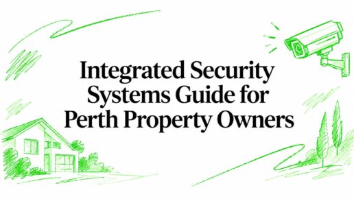 Integrated Security Systems Guide for Perth Property Owners